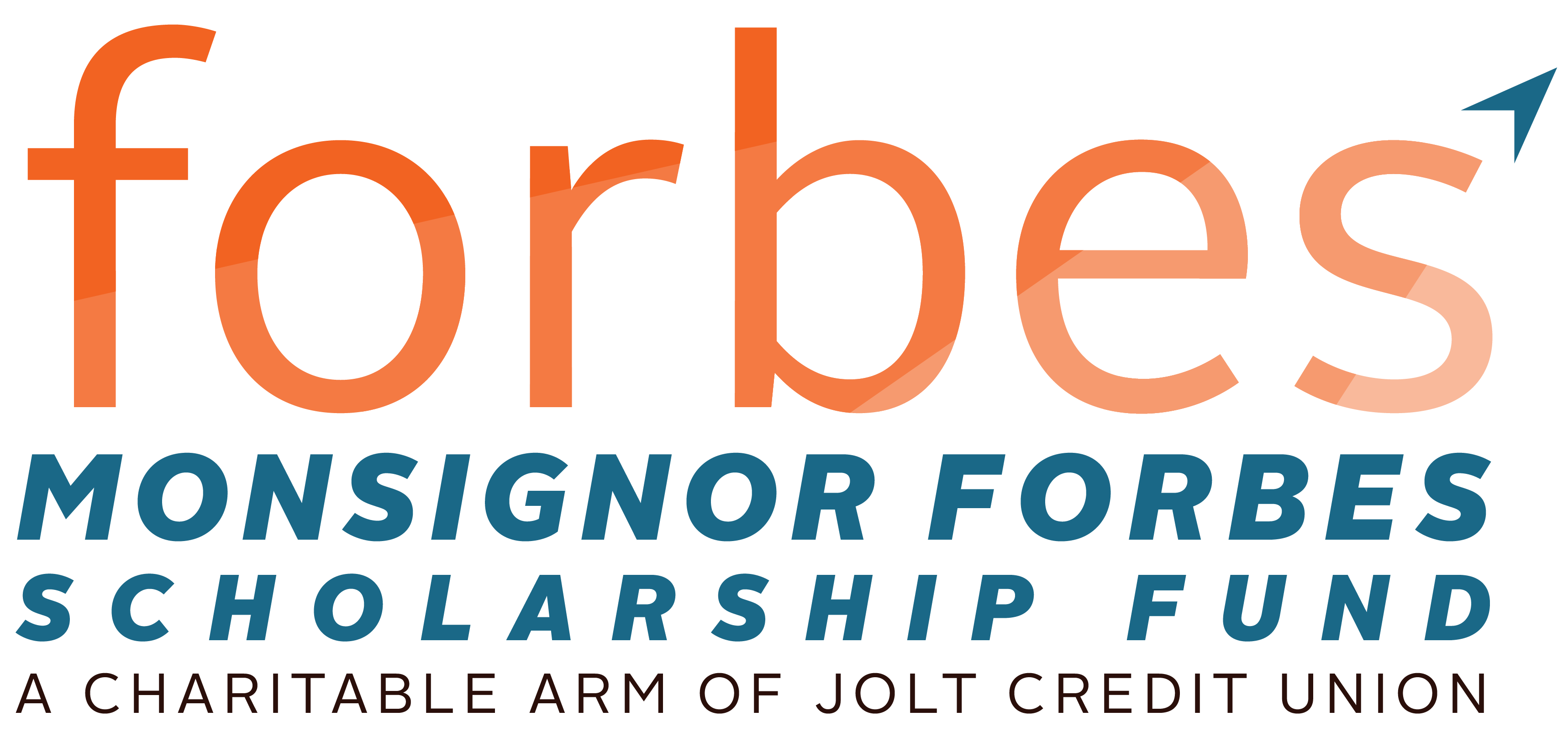 Forbes. Monsignor Forbes Scholarship Fund. A Charitable Arm of Jolt Credit Union